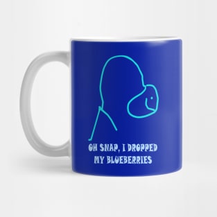 Oh Snap! I Dropped My Blueberries! Mug